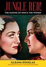Jungle Red!: The Making of Mgm's the Women - Illeana Douglas - 9781493093946