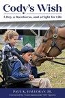 Cody's Wish: A Boy, a Racehorse, and a Fight for Life - Paul K. Halloran - 9781493095353