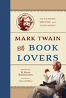 Mark Twain for Book Lovers - R Kent Rasmussen - 9781493097036