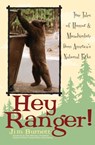 Hey Ranger!: True Tales of Humor & Misadventure from America's National Parks - Jim Burnett - 9781493098859