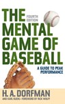 The Mental Game of Baseball: A Guide to Peak Performance - H. a. Dorfman - 9781493099054