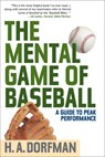 The Mental Game of Baseball: A Guide to Peak Performance - H. a. Dorfman - 9781493099054