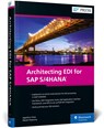 Architecting EDI for SAP S/4HANA - Agasthuri Doss ; Marek Piaseczny - 9781493224586