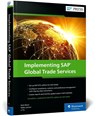 Implementing SAP Global Trade Services - Nick Moris ; Pablo Lecour ; Li Yu - 9781493225057