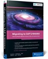Migrating to SAP S/4HANA - Frank Densborn ; Frank Finkbohner ; Martina Hoeft ; Boris Rubarth - 9781493225194