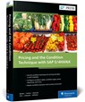Pricing and the Condition Technique with SAP S/4HANA - Ursula Becker - 9781493227266