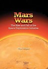 Mars Wars: The Rise and Fall of the Space Exploration Initiative - Thor Hogan - 9781493708550