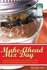 Make-Ahead Mix Day - Mary Ellen Ward - 9781493750412