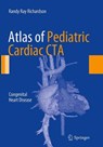 Atlas of Pediatric Cardiac CTA - Randy Ray Richardson - 9781493942268