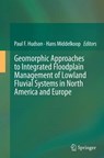 Geomorphic Approaches to Integrated Floodplain Management of Lowland Fluvial Systems in North America and Europe - Paul Hudson ; Hans Middelkoop - 9781493942435