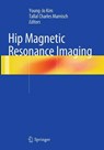 Hip Magnetic Resonance Imaging - Young-Jo Kim ; Tallal Charles Mamisch - 9781493943388