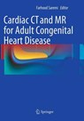 Cardiac CT and MR for Adult Congenital Heart Disease - Farhood Saremi - 9781493953301