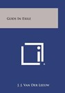 Gods in Exile - J. J. Van Der Leeuw - 9781494003975