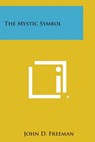 The Mystic Symbol - John D. Freeman - 9781494022051