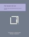 The Secret of Life: Cosmic Rays and Radiations of Living Beings - Georges Lakhovsky - 9781494044442