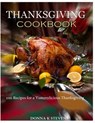 THANKSGIVING COOKBOOK 100 Recipes for a Yummylicious Thanksgiving - Donna K. Stevens - 9781494210205