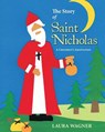 The Story of Saint Nicholas: A Children's Adaptation - Laura Wagner - 9781494237202