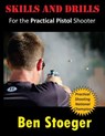 Skills and Drills: For the Practical Pistol Shooter - Ben Stoeger - 9781494259686