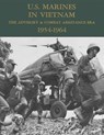 U.S. Marines in Vietnam: The Advisory & Combat Assistance Era - 1954-1964 - U. S. Marine Corps His Museums Division - 9781494285296
