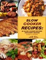 Slow Cooker Recipes: 50 Slow Cooker Recipe for Every Season - Donna K. Stevens - 9781494448912