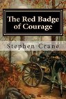 The Red Badge of Courage: An Episode of the American Civil War - Stephen Crane - 9781494739126