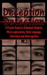 Deception Detection: A Pocket Guide to Statement Analysis, Micro-Expressions, Body Language, Interviews and Interrogations - Daniel E. Loeb - 9781494834876