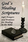 God's Healing Scriptures: 240 Prayers and Promises for Healing in the Bible - Akili Kumasi - 9781494845476