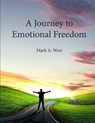 A Journey to Emotional Freedom - WEST,  Mark a. - 9781494899226