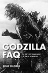 Godzilla FAQ - Brian Solomon - 9781495045684
