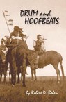 Drum and Hoofbeats - Robert D Bolen - 9781495184222