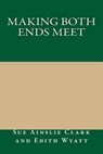 Making Both Ends Meet - CLARK,  Sue Ainslie ; Wyatt, Edith - 9781495225154