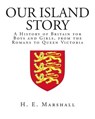 Our Island Story: A History of Britain for Boys and Girls, from the Romans to Queen Victoria - MARSHALL,  H. E. - 9781495294617