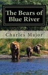 The Bears of Blue River - Charles Major - 9781495298530