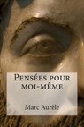 Pensées pour moi-même - Marc Aurele - 9781495337581