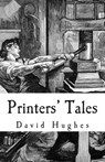 Printers' Tales - David Hughes - 9781495377488