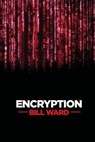 Encryption - WARD,  Bill - 9781496053404