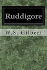 Ruddigore: Or The Witch's Curse - W. S. Gilbert - 9781496113382
