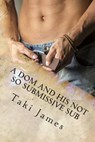 A Dom and His Not So Submissive Sub - Taki James - 9781496116956