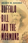Buffalo Bill and the Mormons - Brent M. Rogers - 9781496213181