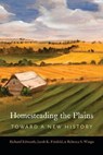 Homesteading the Plains - Richard Edwards ; Jacob K. Friefeld ; Rebecca S. Wingo - 9781496213945