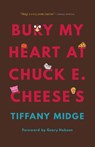 Bury My Heart at Chuck E. Cheese's - Tiffany Midge - 9781496224934