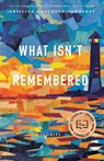 What Isn't Remembered - Kristina Gorcheva-Newberry - 9781496229137