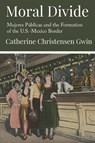 Moral Divide - Catherine Christensen Gwin - 9781496244826