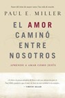 El Amor CaminA(3) Entre Nosotros - Paul E. Miller - 9781496406415