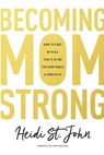 Becoming MomStrong - Heidi St. John - 9781496412669