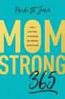 Momstrong 365: A Daily Devotional to Encourage and Empower Everyday Moms - St John Heidi - 9781496412683