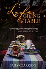 The Lifegiving Table - Sally Clarkson - 9781496414205