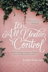 It's All Under Control - Jennifer Dukes Lee - 9781496430472
