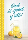 God Is Good, Y'All!: Inspirations to Bless Your Heart - Tyndale - 9781496439611