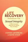 The Life Recovery Workbook for Sexual Integrity - Stephen Arterburn - 9781496442123